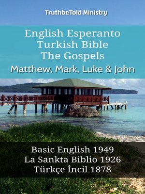 cover image of English Esperanto Turkish Bible - The Gospels - Matthew, Mark, Luke & John